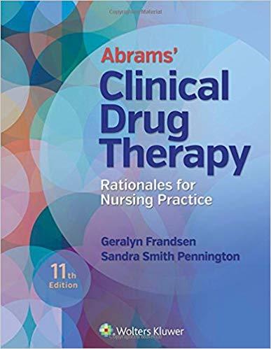 Abrams&rsquo; Clinical Drug Therapy Rationales for Nursing Practice, 11th Edition