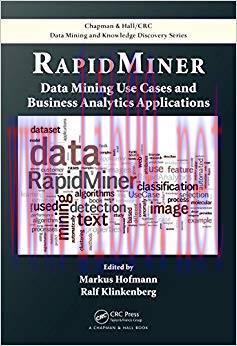 RapidMiner: Data Mining Use Cases and Business Analytics Applications (Chapman & Hall/CRC Data ...