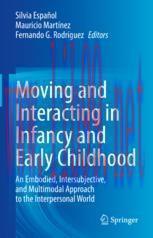 [PDF]Moving and Interacting in Infancy and Early Childhood: An Embodied, Intersubjective, and M...