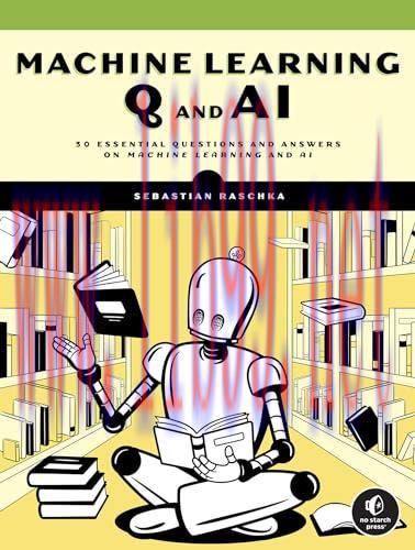 [FOX-Ebook]Machine Learning Q and AI: 30 Essential Questions and Answers on Machine Learning an...
