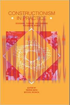(PDF)Constructionism in Practice: Designing, Thinking, and Learning in A Digital World