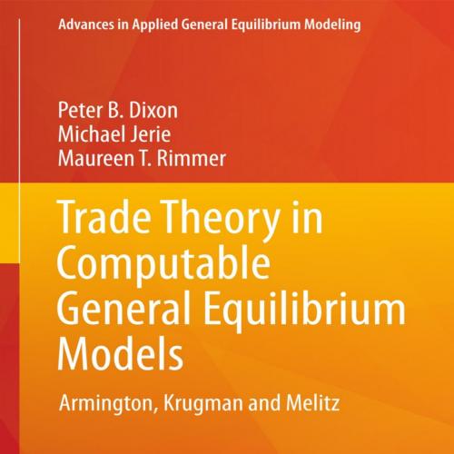 Trade Theory in Computable General Equilibrium Models.9789811083235 - Peter B. Dixon, Michael J...