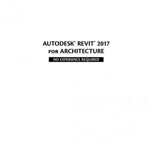 Autodesk Revit 2017 for Architecture No Experience Required