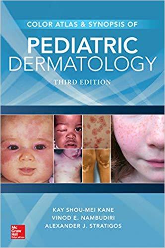 Color Atlas and Synopsis of Pediatric Dermatology, 3rd Edition