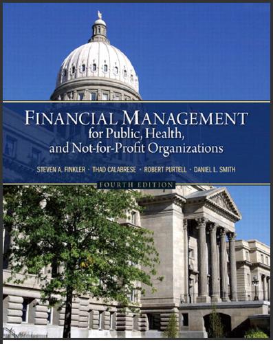 (SM)Financial Management for Public,Health, and Not-for-Profit Organizations 4th Edition by Ste...