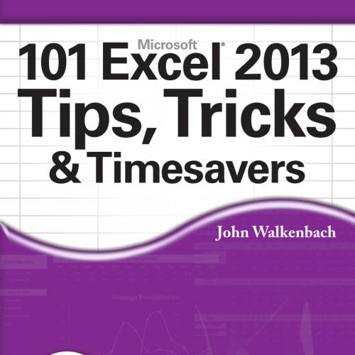 101 Excel 2013 Tips, Tricks and Timesavers