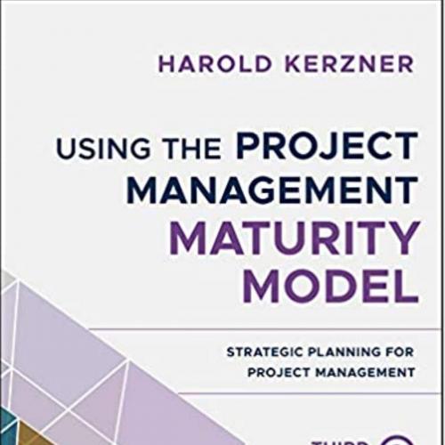 Using the Project Management Maturity Model Strategic Planning for Project Management 3rd Editi...
