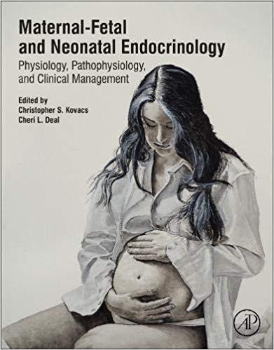 Maternal-Fetal and Neonatal Endocrinology Physiology, Pathophysiology, and Clinical Management