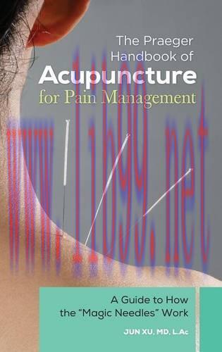 [AME]The Praeger Handbook of Acupuncture for Pain Management: A Guide to How the &rdquo;Magic Needles...