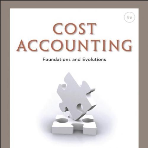 (Solution Manual)Cost Accounting Foundations and Evolutions 9th Edition by Kinney.zip