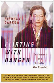 Flirting with Danger: Confessions of a Reluctant War Reporter