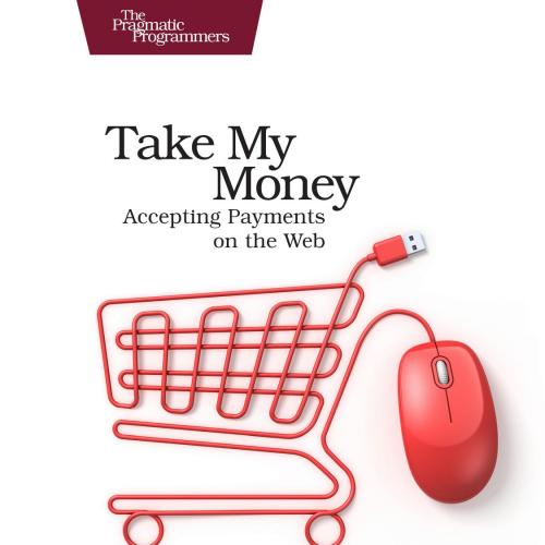 Take My Money Accepting Payments on the Web 1680501992