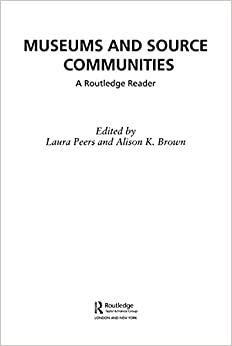 (PDF)Museums and Source Communities A Routledge Reader 1st Edition