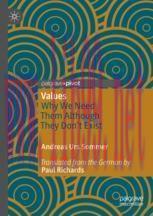 [PDF]Values: Why We Need Them Although They Don&rsquo;t Exist