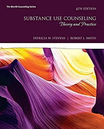 (Test Bank)Substance Use Counseling Theory and Practice, 6th Edition Patricia Stevens.zip