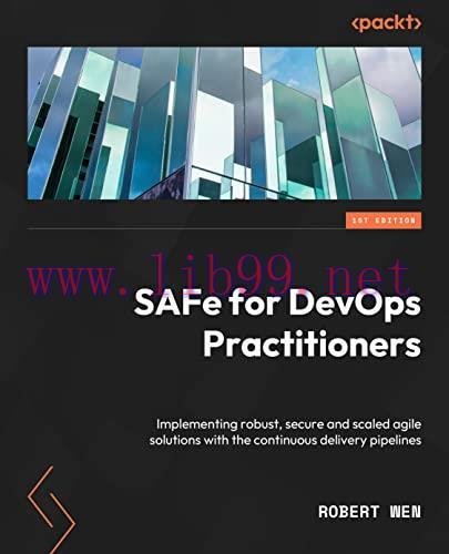 [FOX-Ebook]SAFe for DevOps Practitioners: Implementing robust, secure and scaled agile solution...
