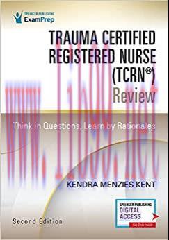 [AME]Trauma Certified Registered Nurse (TCRN&reg;) Review: Think in Questions, Learn by Rationales,...