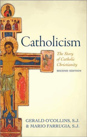 Catholicism The Story of Catholic Christianity 2nd Edition