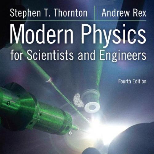 Modern Physics for Scientists and Engineers 4th Edition Stephen T. Thornton, Andrew Rex