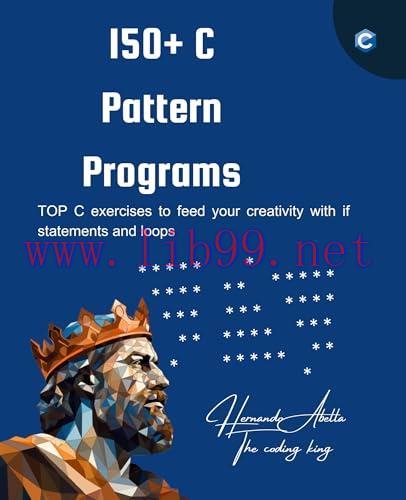 [FOX-Ebook]150+ C Pattern Programs: Top C exercises to feed your creativity with if statements ...