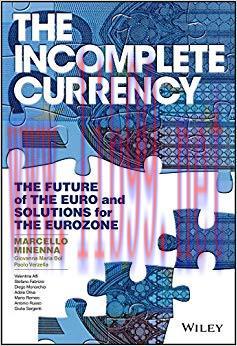 (PDF)The Incomplete Currency: The Future of the Euro and Solutions for the Eurozone (Wiley Fina...