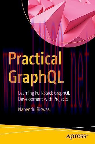 [FOX-Ebook]Practical GraphQL: Learning Full-Stack GraphQL Development with Projects
