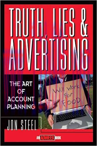 Truth, Lies, and Advertising: The Art of Account Planning (Adweek Magazine Series Book 3) 1st E...