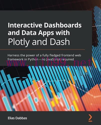 [FOX-Ebook]Interactive Dashboards and Data Apps with Plotly and Dash: Harness the power of a fu...