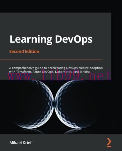 [FOX-Ebook]Learning DevOps: A comprehensive guide to accelerating DevOps culture adoption with ...