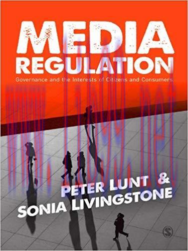 Media Regulation: Governance and the Interests of Citizens and Consumers 1st Edition,