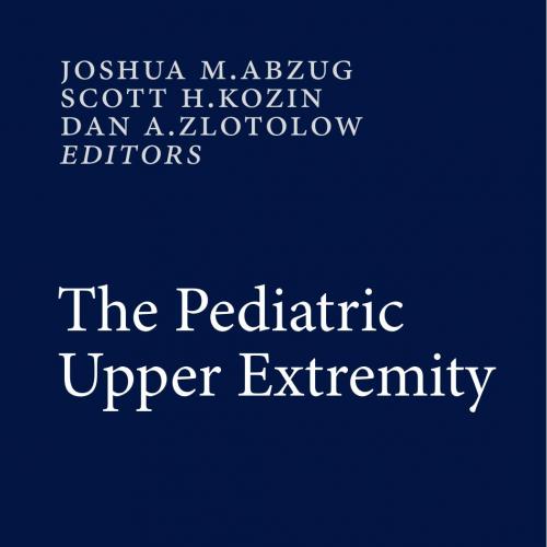 Pediatric Upper Extremity, The - Wei Zhi