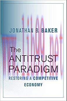 The Antitrust Paradigm: Restoring a Competitive Economy 1st Edition,