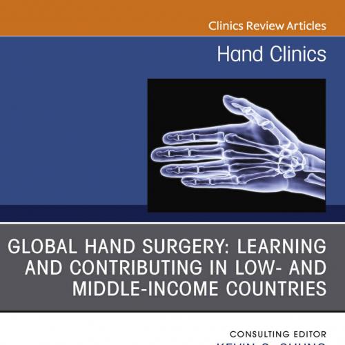 Global Hand Surgery_ Learning and Contributing in Low- and Middle-Income Countries E-Book (The ...