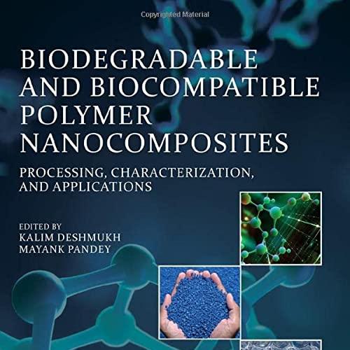 Biodegradable and Biocompatible Polymer Nanocomposites: Processing, Characterization, and Appli...