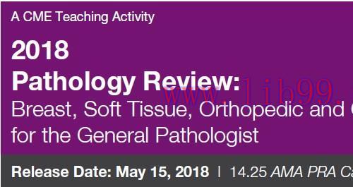 [AME]2018 Pathology Review Breast, Soft Tissue, Orthopedic and GI Pathology for the General Pat...