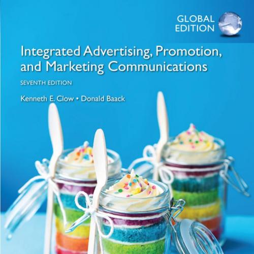 Integrated Advertising, Promotion, and Marketing Communications, 7th Global Edition by Kenneth ...