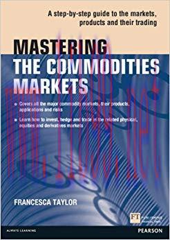 (PDF)Mastering the Commodities Markets: A step-by-step guide to the markets, products and their...