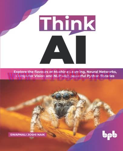 [FOX-Ebook]Think AI: Explore the flavours of Machine Learning, Neural Networks, Computer Vision...