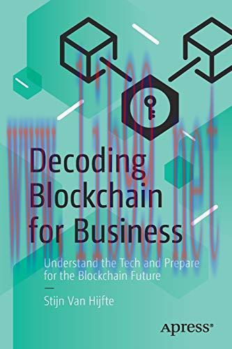 [FOX-Ebook]Decoding Blockchain for Business: Understand the Tech and Prepare for the Blockchain...