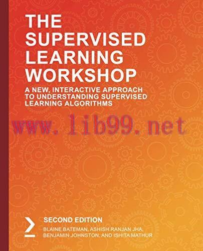 [FOX-Ebook]The Supervised Learning Workshop, 2nd Edition