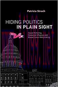 Hiding Politics in Plain Sight: Cause Marketing, Corporate Influence, and Breast Cancer Policym...