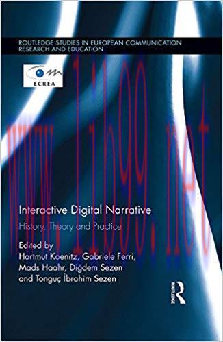 Interactive Digital Narrative: History, Theory and Practice (Routledge Studies in European Comm...