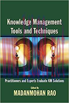 (PDF)Knowledge Management Tools and Techniques: Practitioners and Experts Evaluate KM Solutions...