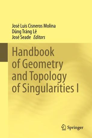 Handbook of Geometry and Topology of Singularities I