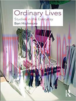 Ordinary Lives: Studies in the Everyday 1st Edition,