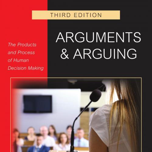 Arguments & and Arguing The Products and Process of Human Decision Making 3rd Edition by Thomas...