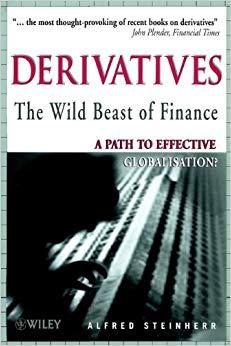 (PDF)Derivatives The Wild Beast of Finance A Path to Effective Globalisation 1st Edition