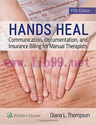 [PDF]Hands Heal: Communication, Documentation, and Insurance Billing for Manual Therapists (英语)...