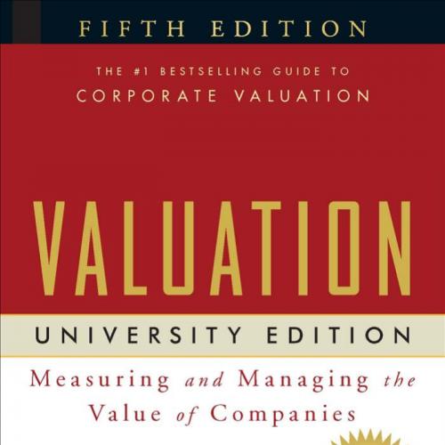Valuation-Measuring and Managing the Value of Companies, 5th Edition
