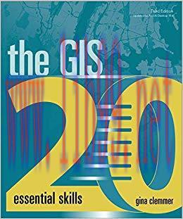 The GIS 20: Essential Skills 3rd Edition,